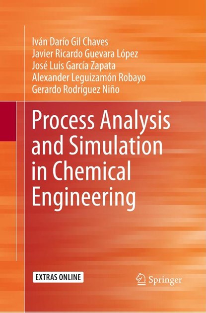 Process Analysis and Simulation in Chemical Engineering, Ivan Dario Gil Chaves ; Javier Ricardo Guevara Lopez ; Jose Luis Garcia Zapata ; Alexander Leguizamon Robayo - Paperback - 9783319792019