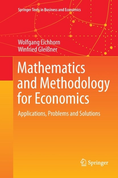 Mathematics and Methodology for Economics, Wolfgang Eichhorn ; Winfried Gleißner - Paperback - 9783319794723