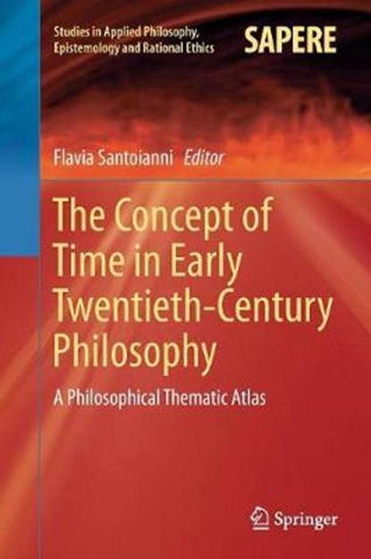 The Concept of Time in Early Twentieth-Century Philosophy, SANTOIANNI,  Flavia - Paperback - 9783319796956