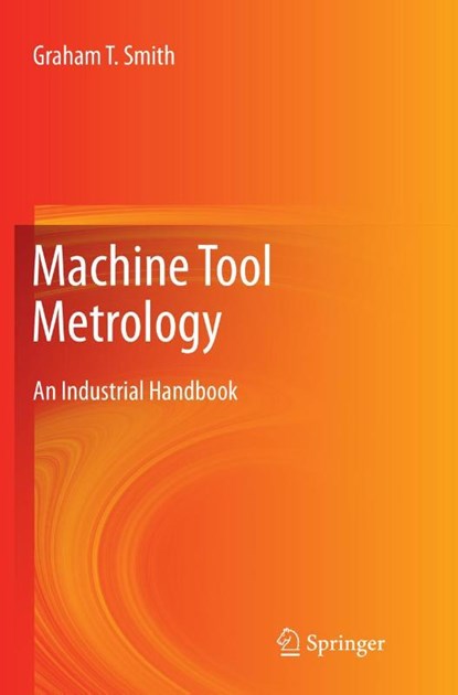 Machine Tool Metrology, Graham T. Smith - Paperback - 9783319797366