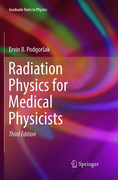 Radiation Physics for Medical Physicists, Ervin B. Podgorsak - Paperback - 9783319797816
