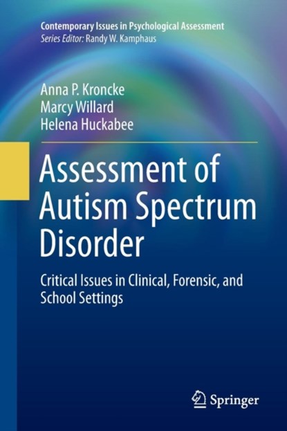 Assessment of Autism Spectrum Disorder, Anna P. Kroncke ; Marcy Willard ; Helena Huckabee - Paperback - 9783319798042