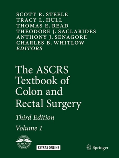 The ASCRS Textbook of Colon and Rectal Surgery, SCOTT R.,  M.D. Steele ; Tracy L. Hull ; Thomas E. Read ; Theodore J. Saclarides ; Anthony J. Senagore ; Charles B. Whitlow - Paperback - 9783319798677