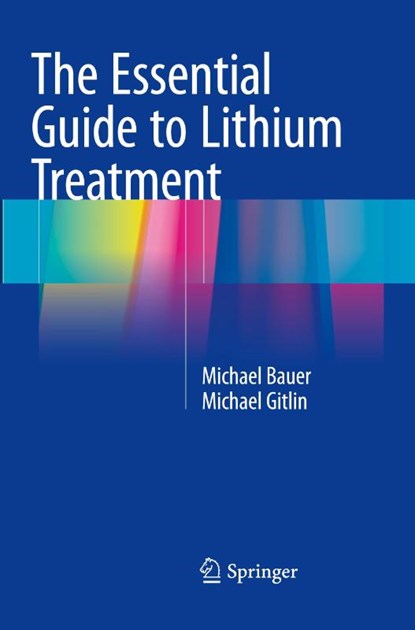 The Essential Guide to Lithium Treatment, Michael Bauer ; Michael Gitlin - Paperback - 9783319809922