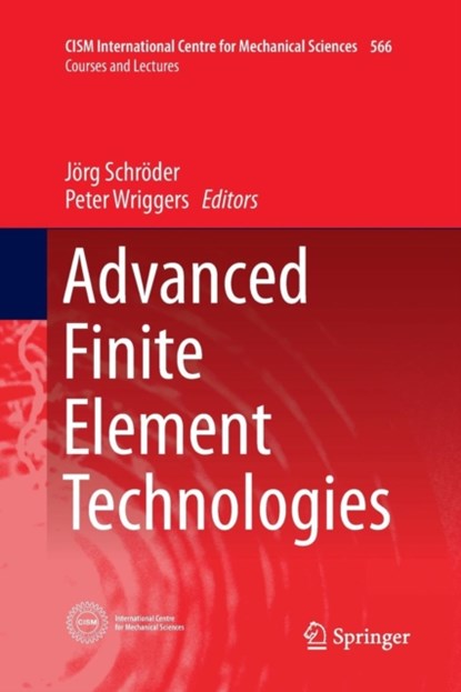 Advanced Finite Element Technologies, Joerg Schroeder ; Peter Wriggers - Paperback - 9783319811550