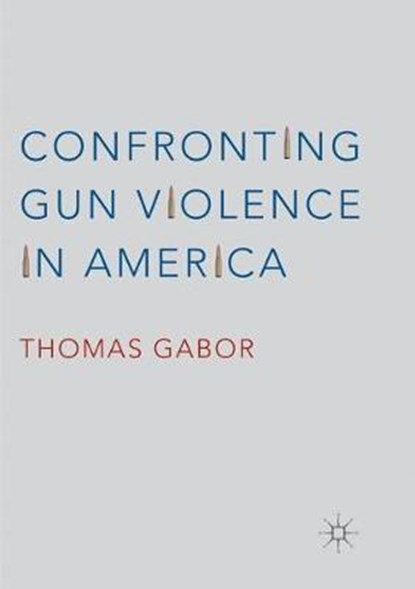 Confronting Gun Violence in America, GABOR,  Thomas - Paperback - 9783319815848