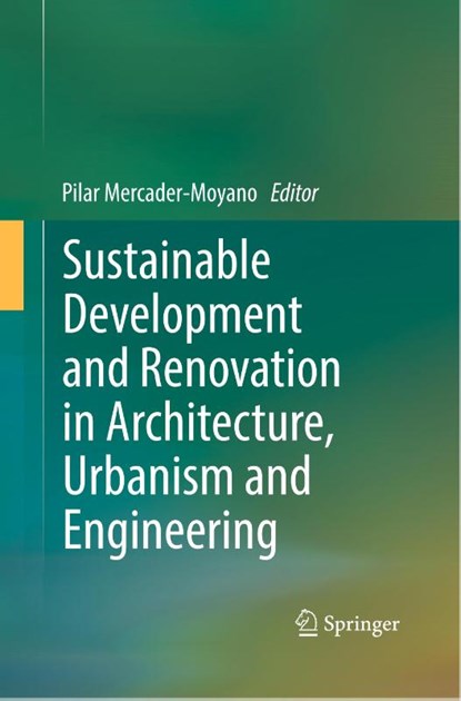 Sustainable Development and Renovation in Architecture, Urbanism and Engineering, Pilar Mercader-Moyano - Paperback - 9783319846521