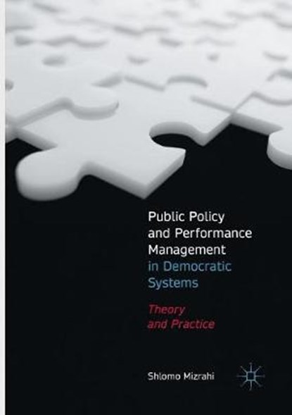 Public Policy and Performance Management in Democratic Systems, MIZRAHI,  Shlomo - Paperback - 9783319848815