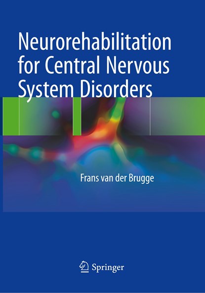 Neurorehabilitation for Central Nervous System Disorders, Frans van der Brugge - Paperback - 9783319864655
