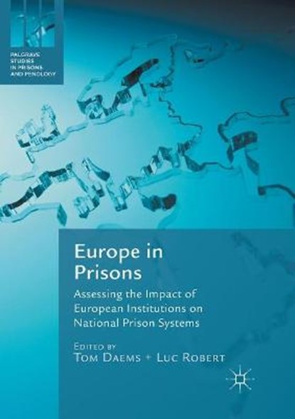 Europe in Prisons, DAEMS,  Tom ; Robert, Luc - Paperback - 9783319872704