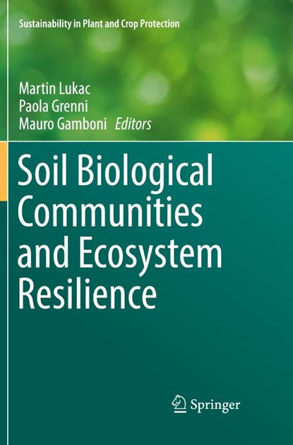 Soil Biological Communities and Ecosystem Resilience, Martin Lukac ; Paola Grenni ; Mauro Gamboni - Paperback - 9783319875262