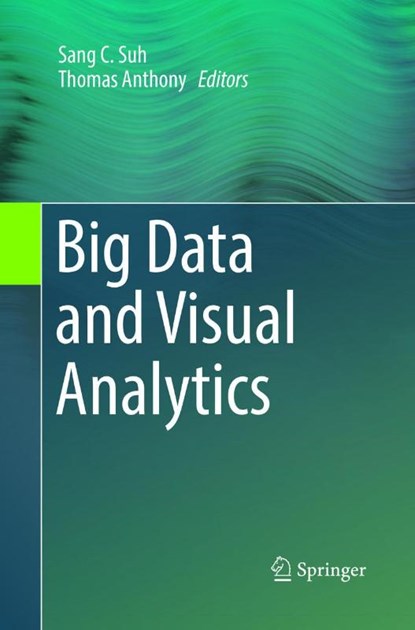 Big Data and Visual Analytics, Sang C. Suh ; Thomas Anthony - Paperback - 9783319876702