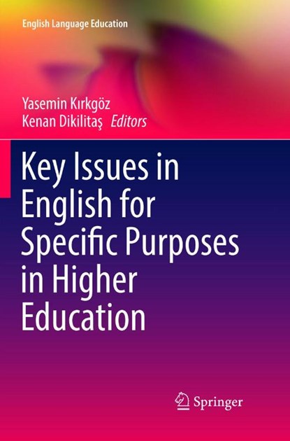 Key Issues in English for Specific Purposes in Higher Education, Yasemin Kirkgoz ; Kenan Dikilitas - Paperback - 9783319889054