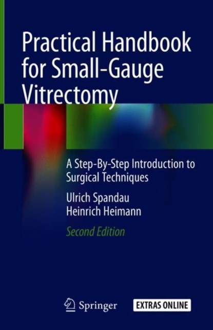 Practical Handbook for Small-Gauge Vitrectomy, Ulrich Spandau ; Heinrich Heimann - Gebonden - 9783319896762