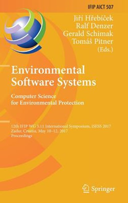 Environmental Software Systems. Computer Science for Environmental Protection, Jiri Hrebicek ; Ralf Denzer ; Gerald Schimak ; Tomas Pitner - Gebonden - 9783319899343