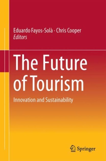 The Future of Tourism, Eduardo Fayos-Sola ; Chris Cooper - Gebonden - 9783319899404