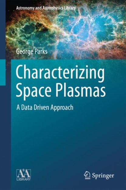 Characterizing Space Plasmas, George K. Parks - Gebonden - 9783319900407