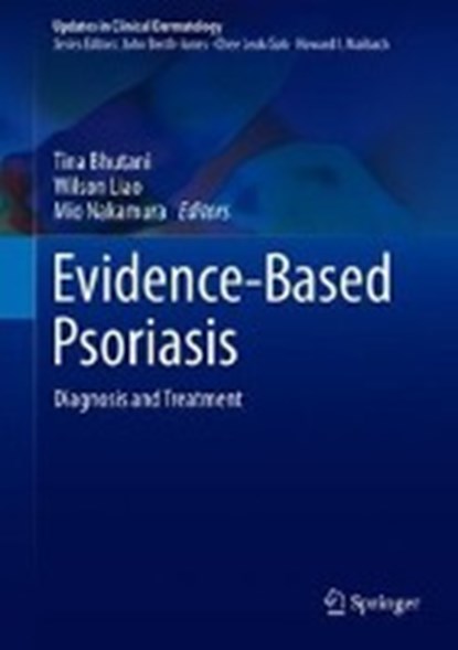 Evidence-Based Psoriasis, BHUTANI,  Tina ; Liao, Wilson ; Nakamura, Mio - Gebonden - 9783319901060
