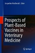 Prospects of Plant-Based Vaccines in Veterinary Medicine | Jacqueline Macdonald | 