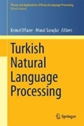 Turkish Natural Language Processing | Oflazer, Kemal ; Saraclar, Murat | 