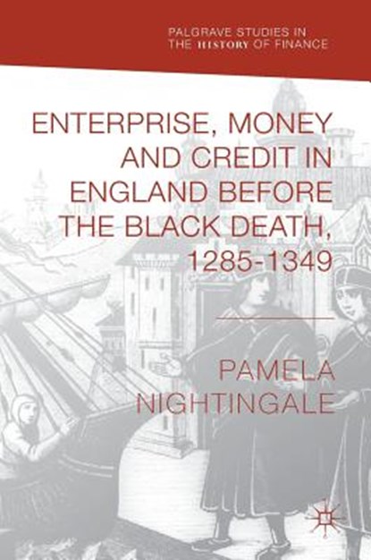 Enterprise, Money and Credit in England before the Black Death 1285-1349, NIGHTINGALE,  Pamela - Gebonden - 9783319902500