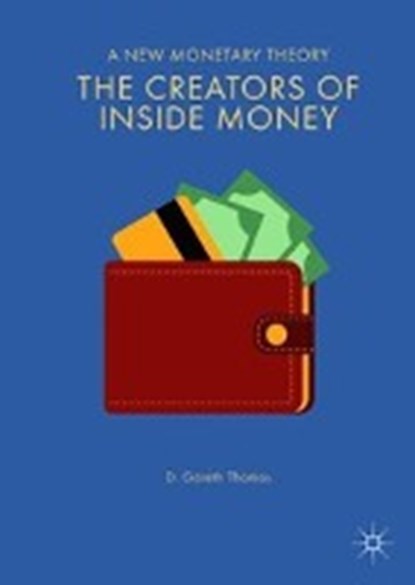 The Creators of Inside Money, THOMAS,  D. Gareth - Gebonden - 9783319902562