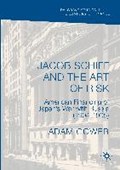 Jacob Schiff and the Art of Risk | Adam Gower | 