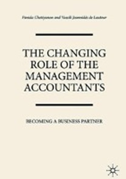 The Changing Role of the Management Accountants, CHOTIYANON,  Panida ; Joannides de Lautour, Vassili - Gebonden - 9783319902999