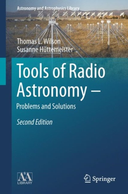 Tools of Radio Astronomy - Problems and Solutions, T.L. Wilson ; Susanne Huttemeister - Paperback - 9783319908199
