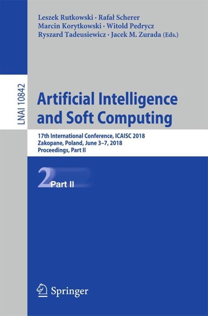 Artificial Intelligence and Soft Computing, Leszek Rutkowski ; Rafal Scherer ; Marcin Korytkowski ; Witold Pedrycz - Paperback - 9783319912615