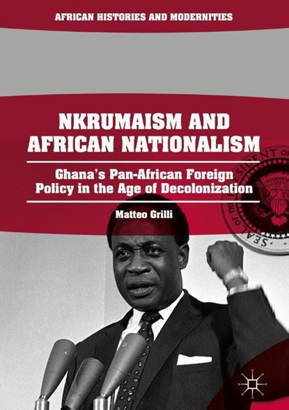 Nkrumaism and African Nationalism, Matteo Grilli - Gebonden - 9783319913247