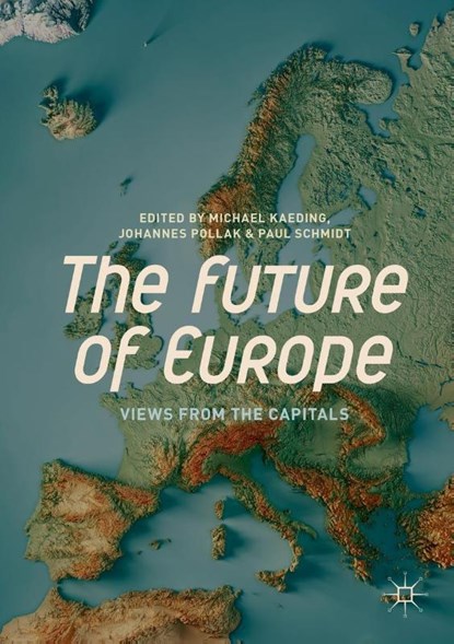 The Future of Europe, Michael Kaeding ; Johannes Pollak ; Paul Schmidt - Paperback - 9783319930459