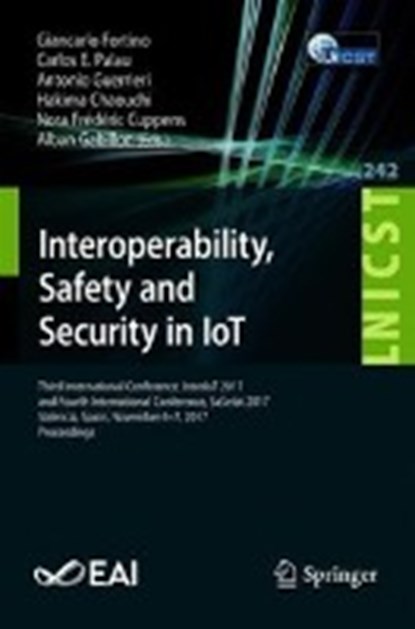 Interoperability, Safety and Security in IoT, Giancarlo Fortino ; Carlos E. Palau ; Antonio Guerrieri ; Nora Cuppens - Paperback - 9783319937960