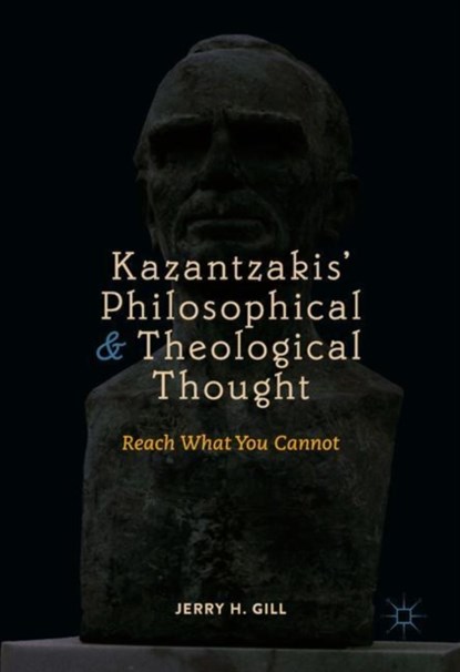 Kazantzakis' Philosophical and Theological Thought, Jerry H. Gill - Gebonden - 9783319938325