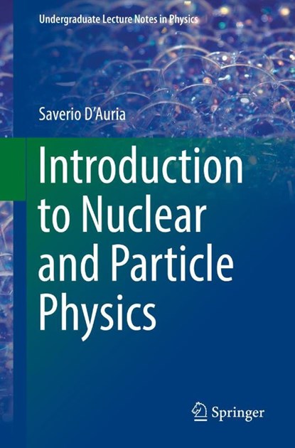 Introduction to Nuclear and Particle Physics, Saverio D'Auria - Paperback - 9783319938547