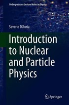 Introduction to Nuclear and Particle Physics | Saverio D'auria | 