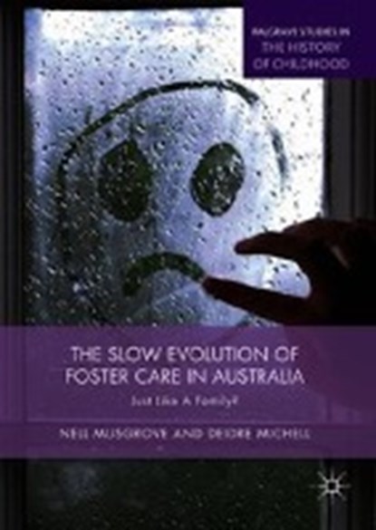 The Slow Evolution of Foster Care in Australia, MUSGROVE,  Nell ; Michell, Deidre - Gebonden - 9783319938998