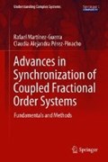 Advances in Synchronization of Coupled Fractional Order Systems | Martinez-Guerra, Rafael ; Perez-Pinacho, Claudia Alejandra | 