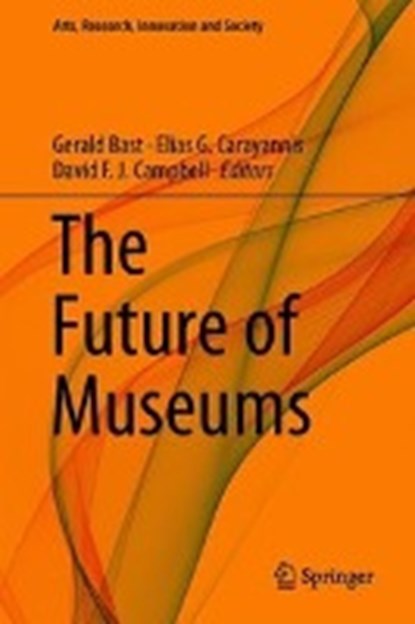 The Future of Museums, BAST,  Gerald ; Carayannis, Elias G. ; Campbell, David F. J. - Gebonden - 9783319939544