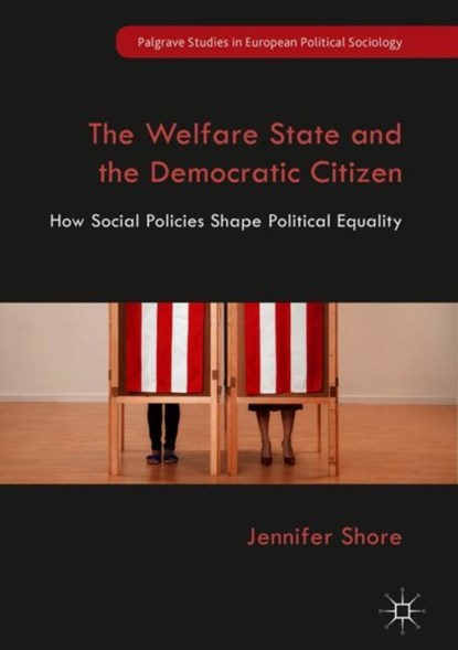 The Welfare State and the Democratic Citizen, Jennifer Shore - Gebonden - 9783319939605