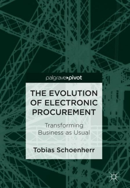 The Evolution of Electronic Procurement, Tobias Schoenherr - Gebonden - 9783319939841