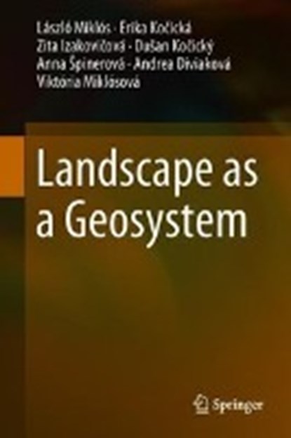 Landscape as a Geosystem, MIKLOS,  Laszlo ; Kocicka, Erika ; Izakovicova, Zita ; Kocicky, Dusan - Gebonden - 9783319940236