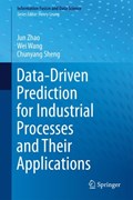 Data-Driven Prediction for Industrial Processes and Their Applications | Jun Zhao ; Wei Wang ; Chunyang Sheng | 