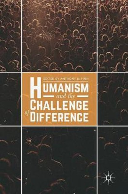 Humanism and the Challenge of Difference, Anthony B. Pinn - Gebonden - 9783319940984
