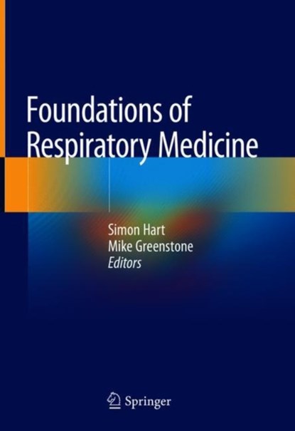 Foundations of Respiratory Medicine, Simon Hart ; Mike Greenstone - Gebonden - 9783319941257