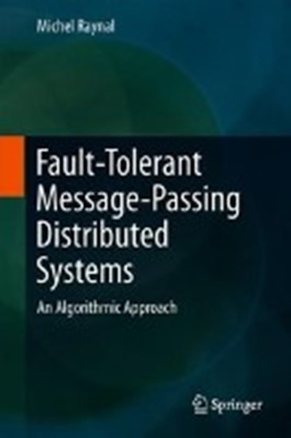 Fault-Tolerant Message-Passing Distributed Systems, RAYNAL,  Michel - Gebonden - 9783319941400