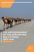 The Impoverishment of the African Red Sea Littoral, 1640-1945 | Steven Serels | 
