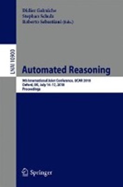 Automated Reasoning, Didier Galmiche ; Stephan Schulz ; Roberto Sebastiani - Paperback - 9783319942049