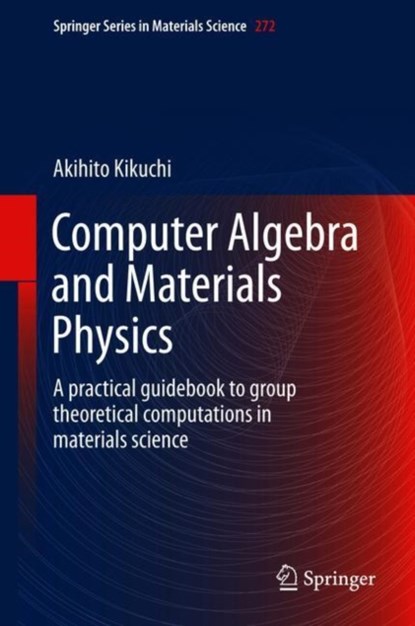 Computer Algebra and Materials Physics, niet bekend - Gebonden - 9783319942254