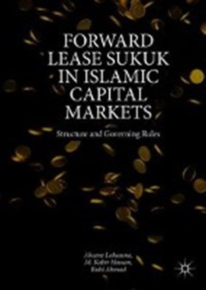 Forward Lease Sukuk in Islamic Capital Markets, LAHSASNA,  Ahcene ; Hassan, M. Kabir ; Ahmad, Rubi - Gebonden - 9783319942612